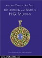 Arts Book Review: Arts and Crafts to Art Deco: The Jewellery (Jewelry) and Silver of H. G. Murphy by Paul Atterbury, John Benjamin