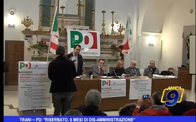 Trani PD: "Riserbato, 6 mesi di dis-amministrazione"