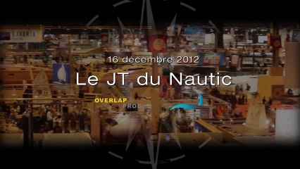 16/12/2012 - Le JT du Nautic de Paris 2012, édition du 16 décembre