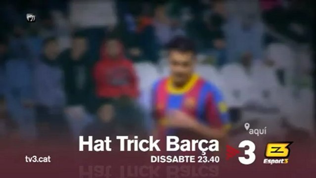 TV3 - Dissabte, a les 23.40 a TV3 - Hat trick Barça