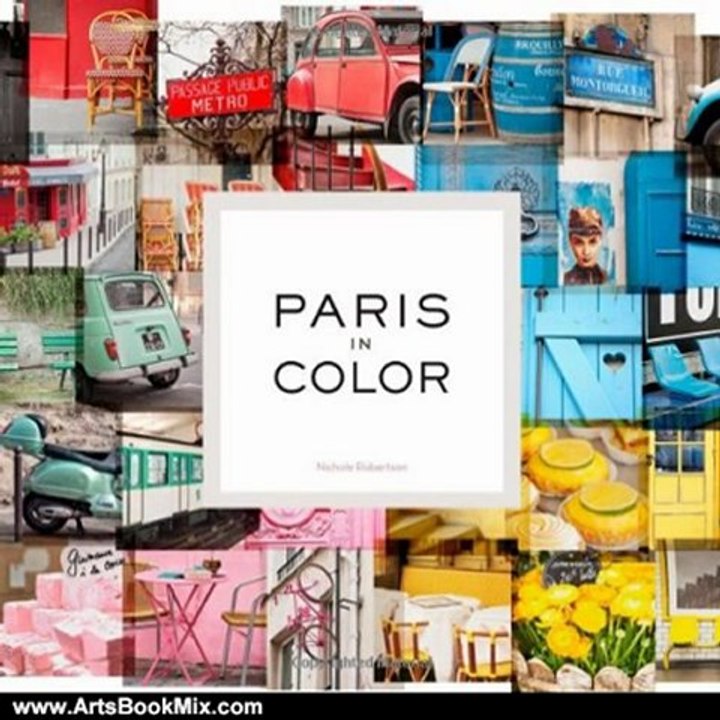 Arts Book Review: Paris in Color by Nichole Robertson
