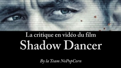 Shadow Dancer - Critique du film [VF|HD] [NoPopCorn]