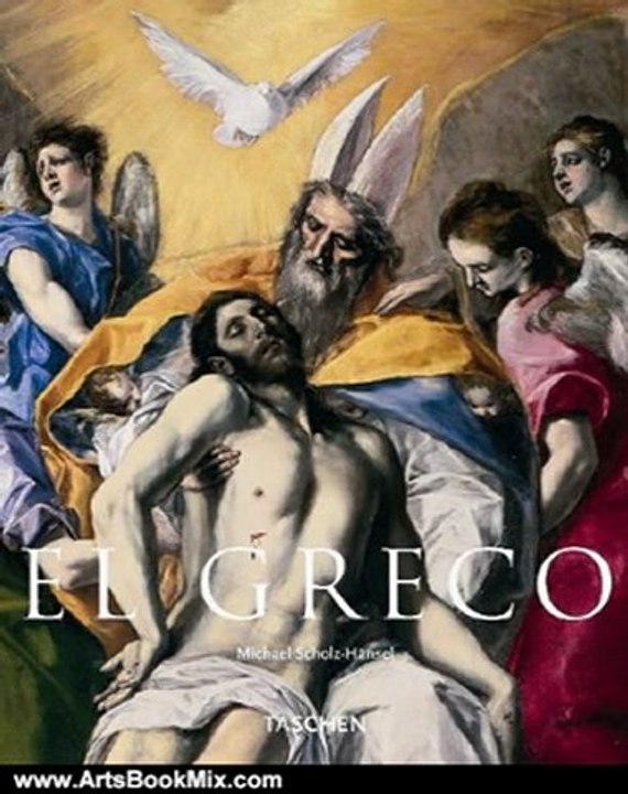 Arts Book Review: El Greco: Domenikos Theotokopoulos, 1541-1614 (Taschen Basic Art) by Michael Scholz-Hansel