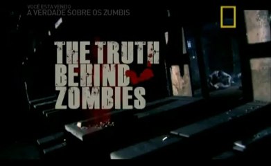 A Verdade sobre Zumbis [NatGeo]