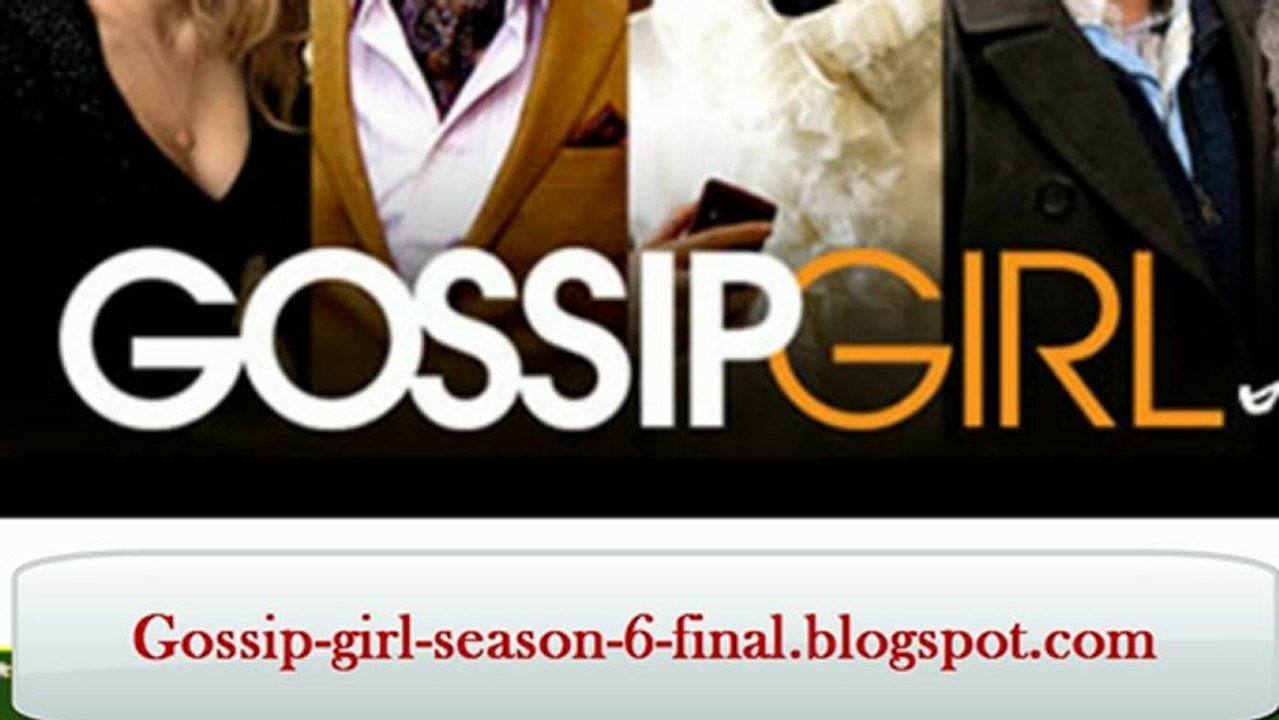 Watch Gossip Girl Season 6 Episode 10 Finale Online Streaming Free Video