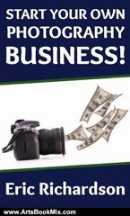 Arts Book Review: Start Your Own Photography Business! by Eric Richardson