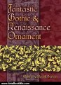Arts Book Review: Fantastic Gothic and Renaissance Ornament (Dover Pictorial Archive) by Rudolf Berliner