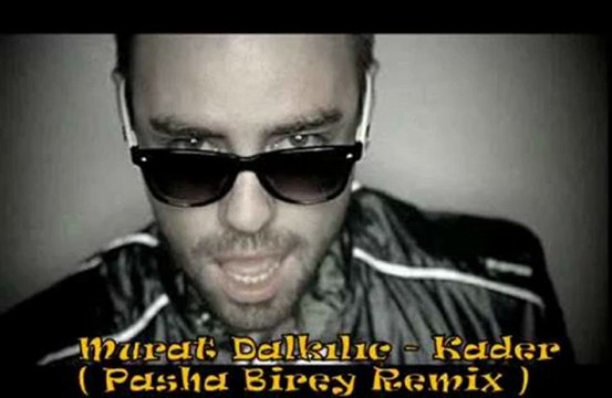 Murat Dalkılıç - Kader( Pasha Birey Remix )