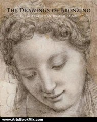 Arts Book Review: The Drawings of Bronzino (Metropolitan Museum of Art) by Carmen C. Bambach, Janet Cox-Rearick, George R. Goldner, Philippe Costamagna, Marzia Faietti, Elizabeth Pilliod