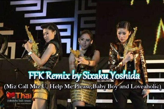 FFK (เฟย์ ฟาง แก้ว ) Remix by Sixaku Yoshida