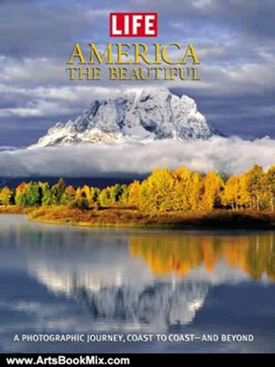 Arts Book Review: Life: America the Beautiful: A Photographic Journey, Coast to Coast-and Beyond (Life (Life Books)) by Editors of Life