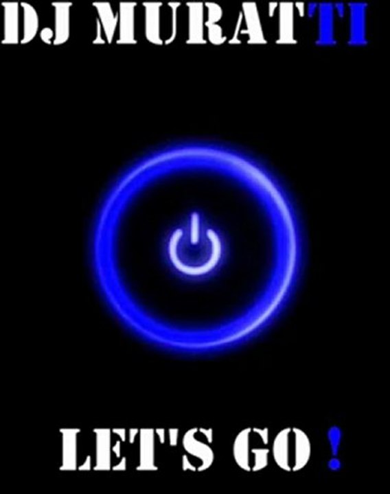 DJ MuRaTTi - Let's Go 2011 (Original Mix)