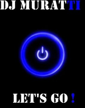 DJ MuRaTTi - Let's Go 2011 (Original Mix)