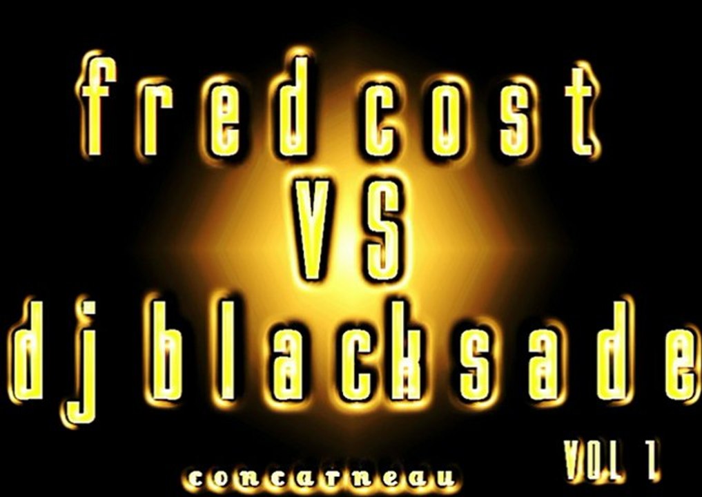 FRED COST VS DJ BLACKSADE MIX VILLE CLOSE