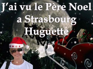 J'ai vu le vrai Père Noël a Strasbourg - Huguette_L_Miller