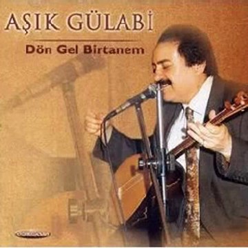 Aşık Gülabi - Dön Gel Birtanem