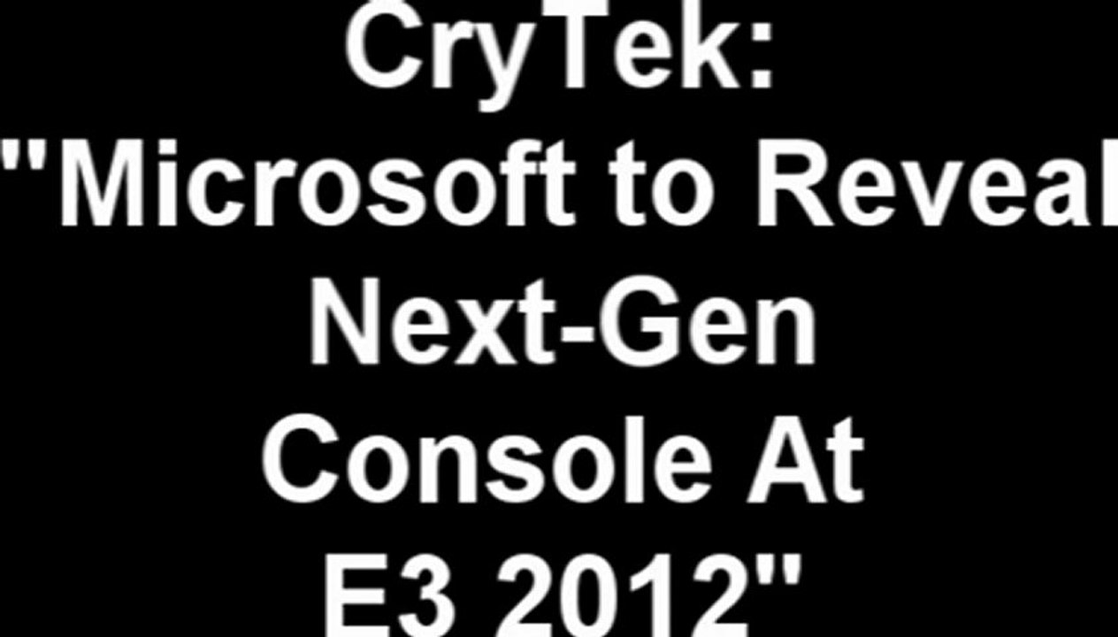 CryTek: "Next Xbox Debuting in 2012"