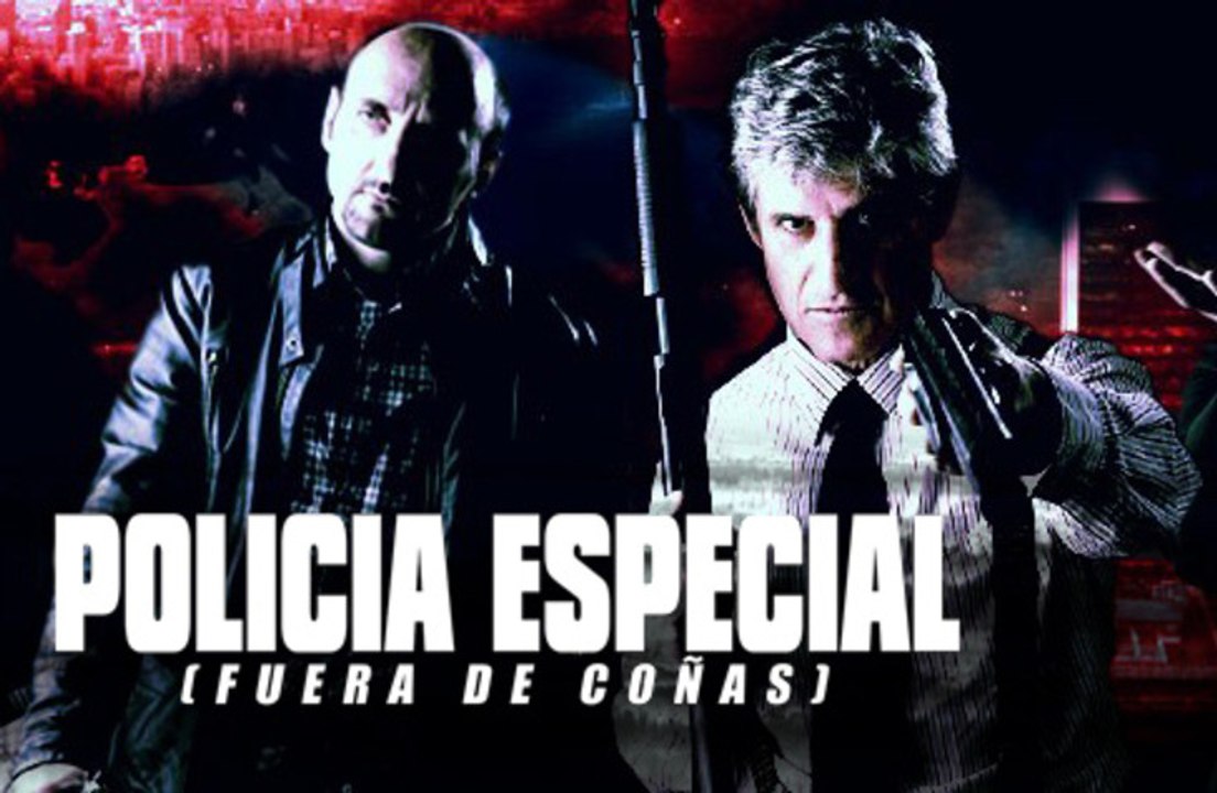 POLICIA ESPECIAL - FUERA DE COÑAS