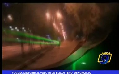 Foggia | Disturba il volo di un elicottero, denunciato