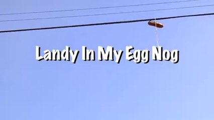 Bad Lucc & Soopafly "Landy In My Egg Nog"