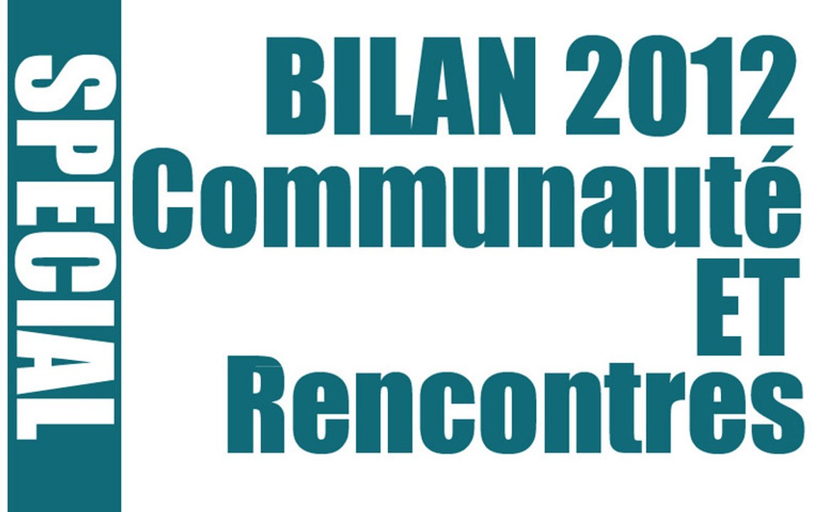 Bilan 2012 - Communauté et rencontre