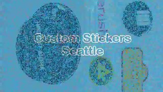 Custom Stickers Seattle, Custom Stickers in Seattle