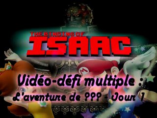 Vidéo-défi multiple - The Binding of Isaac - L'aventure de ??? - Jour 1