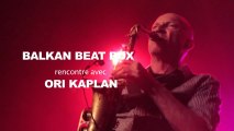 Rencontre avec Balkan Beat Box