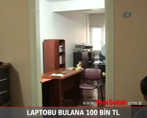 'Laptopumu bulana veya getirene 100 bin TL'