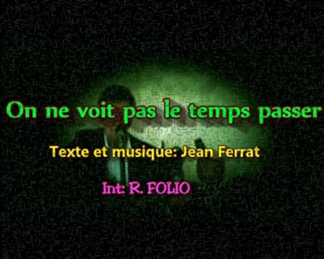 ON NE VOIT PAS LE TEMPS PASSER (Jean FERRAT) - Vidéo Dailymotion