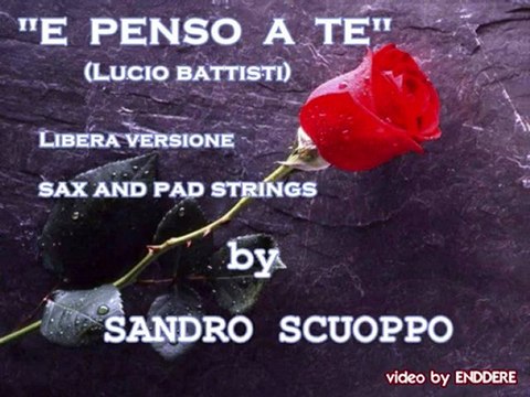 E penso a te Lucio Battisti - sax and pad strings by Sandro Scuoppo facebook fanclub
