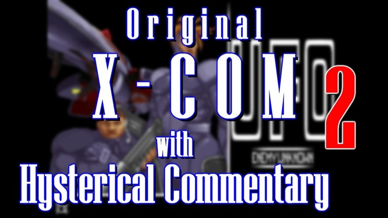 X-COM Game Footage with Hysterical Commentary (Part 2 of ?)