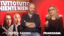 Intervista a Lunetta Savino ed al regista Giulio Manfredonia per il film Tutto tutto niente niente