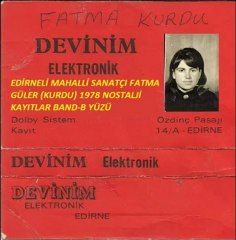 EDİRNELİ MAHALLİ SANATÇI FATMA GÜLER (KURDU) 1978 NOSTALJİ KAYITLAR BAND-B YÜZÜ