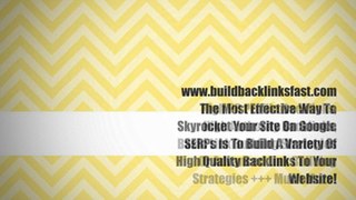 Build Backlinks Fast. High Quality Backlinks Fast To Your Website