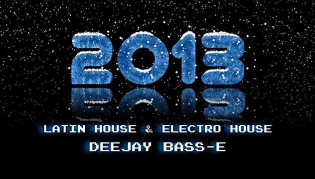 Sesion Navidad 2012 - 2013 / Dj Bass-E Mix / Mejores Temas Latin House & Electro