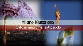 Mistero Milano misteriosa 4 qualche metro nel sottosuolo