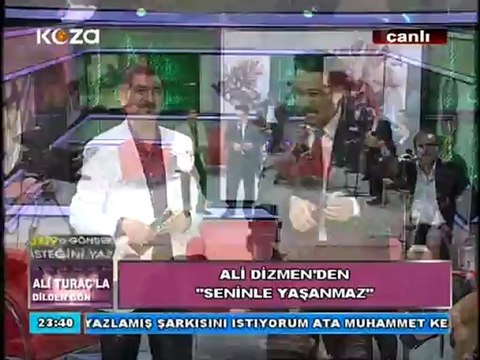 KOZA TVDEN CANLI YAYINLANAN ALİ TURAÇ'LA DİLDEN GÖNÜLE PROGRAMIMIN ''ALİ DİZMEN ''SENİNLE YAŞANMAZ''