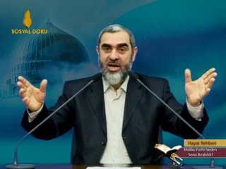 63-Mekke'nin Fethi Neden Sona Bırakıldı? - Nurettin Yıldız - Hayat Rehberi