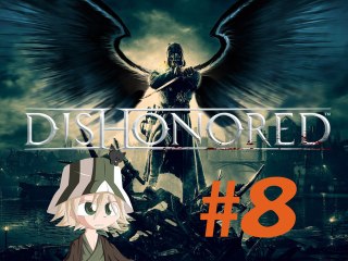 Dishonored [08] Vous ne passerez.. PAS !