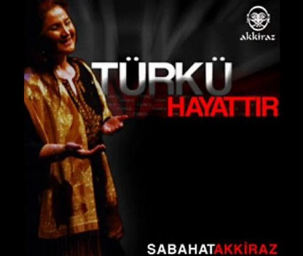 sabahat akkiraz munzur dagi (daglar bana geri verin gardasi)