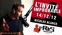 Nicolas Blanck - L'INVITÉ IMPROBABLE du 14/12/12 sur RBS