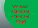 WAHEED ACHAKZAI ACHAKZAI SONG 2