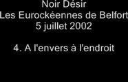 04.A l'envers, à l'endroit - Noir Désir aux Eurockéennes de Belfort le 5 juillet 2002