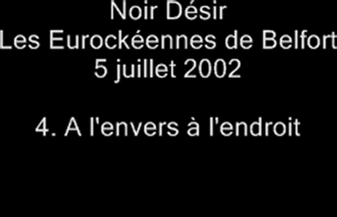 04.A l'envers, à l'endroit - Noir Désir aux Eurockéennes de Belfort le 5 juillet 2002