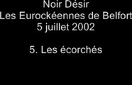 05.Les écorchés - Noir Désir aux Eurockéennes de Belfort le 5 juillet 2002