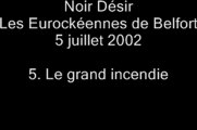 06.Le grand Incendie - Noir Désir aux Eurockéennes de Belfort le 5 juillet 2002