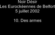 10.Des armes - Noir Désir aux Eurockéennes de Belfort le 5 juillet 2002