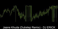 Jaane Khuda (Dubstep Remix) - DJ ERICK