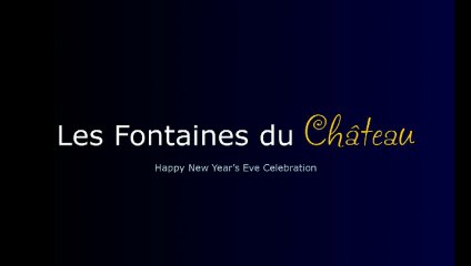 les Fontaines du Château - Happy New Year's Eve Celebration!